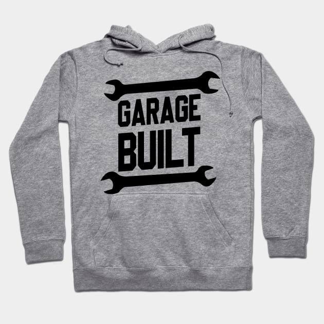 Garage Built Hoodie by VrumVrum